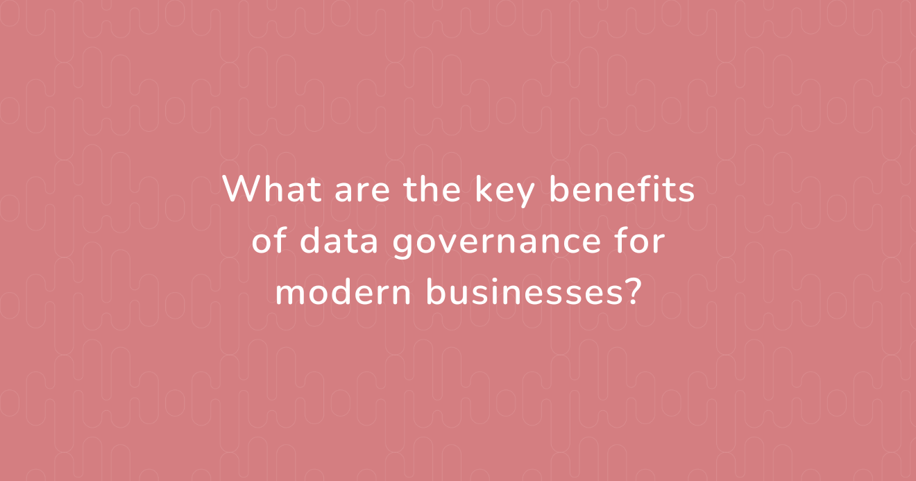 Question slide reading “What are the key benefits of data governance for modern businesses?” on a muted red background with abstract line patterns. Used as the featured visual for an article exploring how data governance improves accuracy, security, and decision-making.