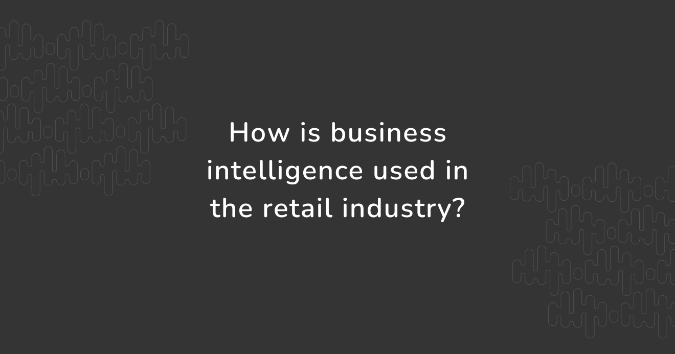 A featured image with a question in the centre "How is business intelligence used in the retail industry?".