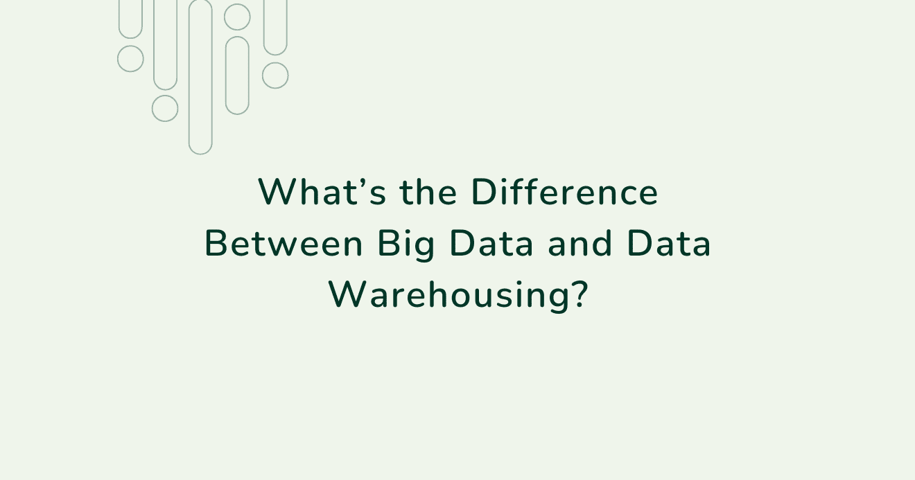 Slide with the text “What’s the Difference Between Big Data and Data Warehousing?” representing the comparison between big data and data warehousing.