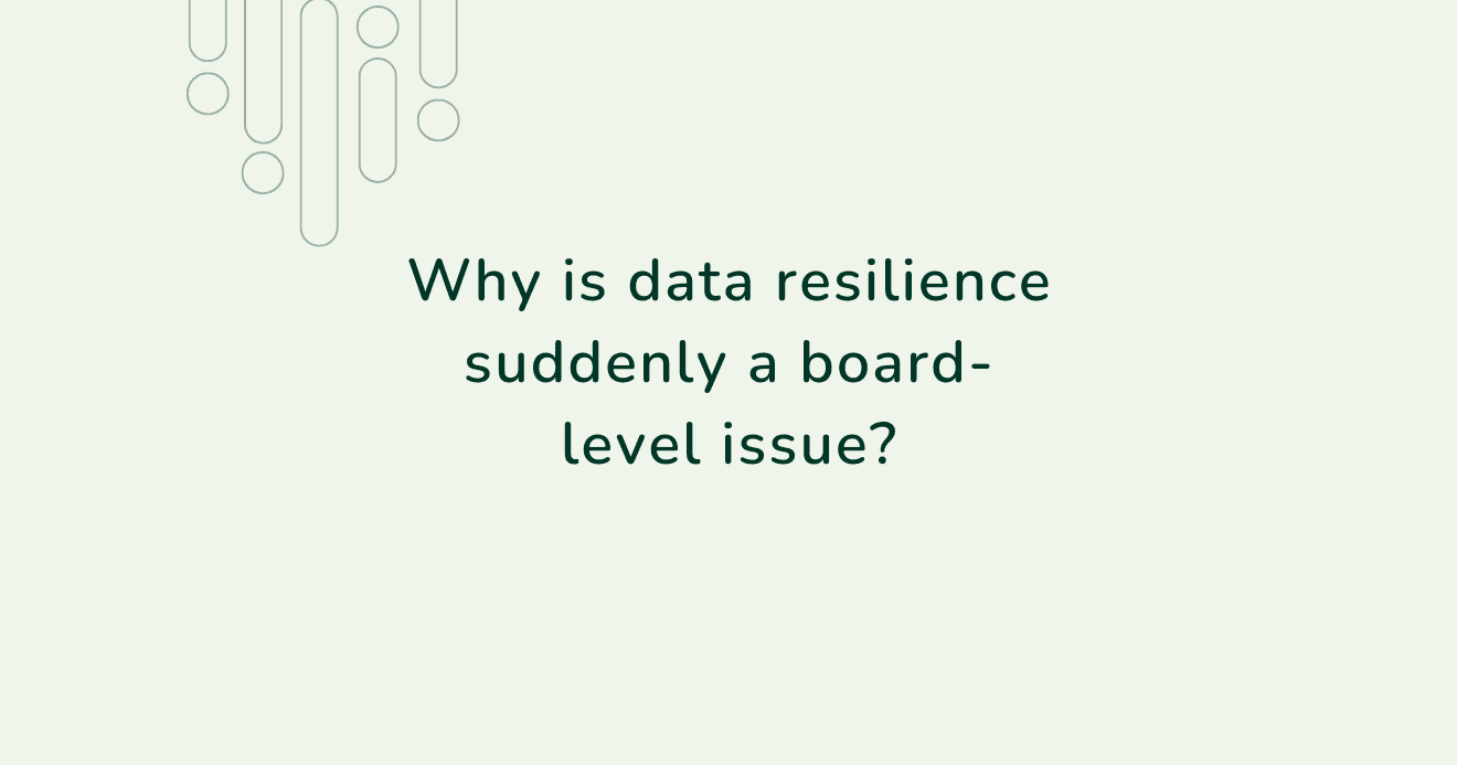 Featured image asking ‘Why is data resilience suddenly a board-level issue?’ highlighting the role of data governance in banking and executive accountability.