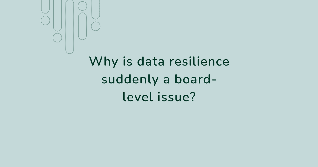 Featured image asking ‘Why is data resilience suddenly a board-level issue?’ highlighting the role of data governance in banking and executive accountability.