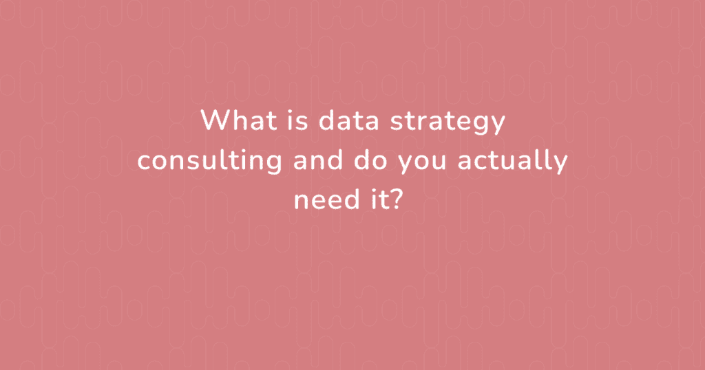 Eunoia article banner titled "What Is Data Strategy Consulting and Do You Actually Need It?" — a guide to when data strategy consulting adds real value from Eunoia's CTO.