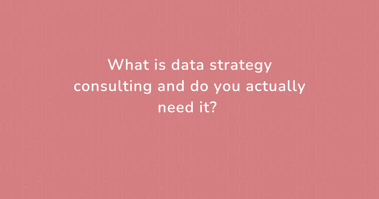 Eunoia article banner titled "What Is Data Strategy Consulting and Do You Actually Need It?" — a guide to when data strategy consulting adds real value from Eunoia's CTO.